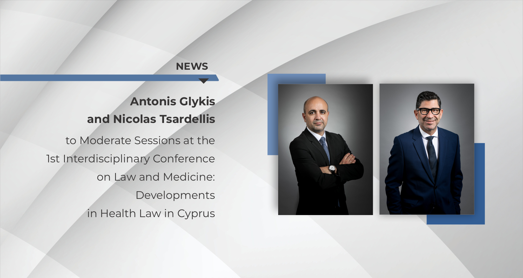 Antonis Glykis and Nicolas Tsardellis to Moderate Sessions at the 1st Interdisciplinary Conference on Law and Medicine: Developments in Health Law in Cyprus
