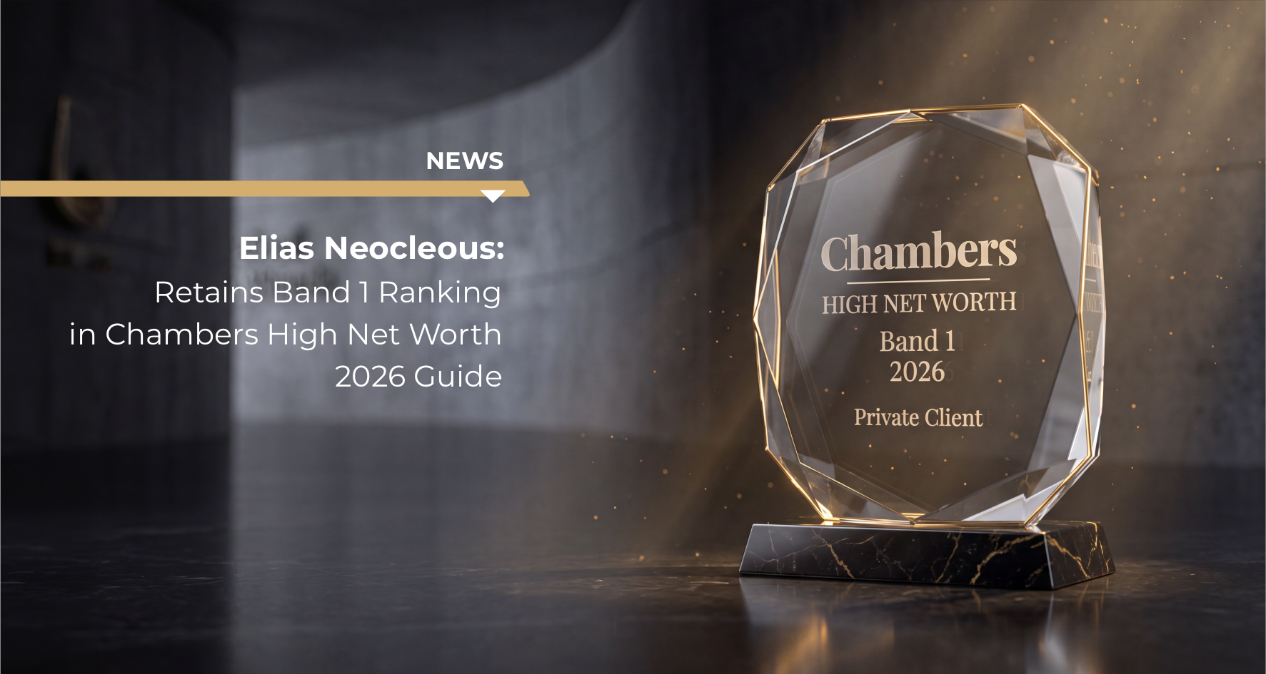 Nine Consecutive Years at the Top: Elias Neocleous & Co LLC Retains Band 1 Ranking in Chambers High Net Worth 2026
