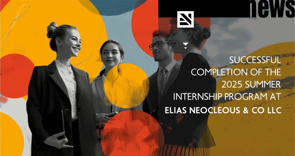 We are proud to announce the successful completion of the 2025 Summer Internship Program at Elias Neocleous & Co LLC.