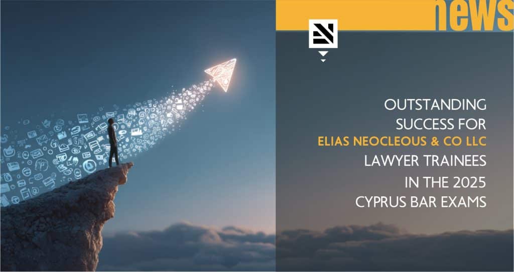 Outstanding Success for Elias Neocleous & Co LLC Lawyer Trainees in the 2025 Cyprus Bar Exams
