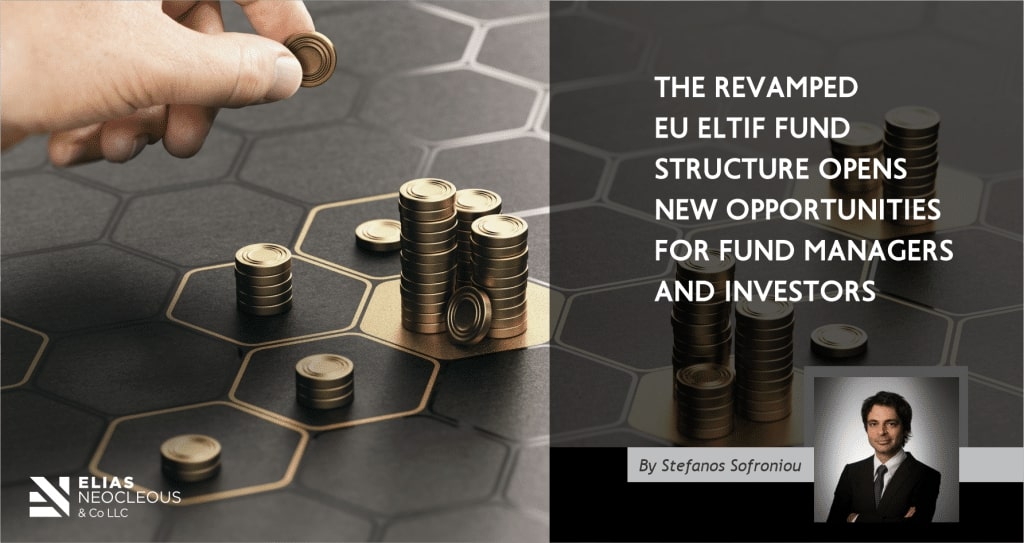 The revamped EU ELTIF Fund Structure opens new opportunities for Fund Managers and Investors