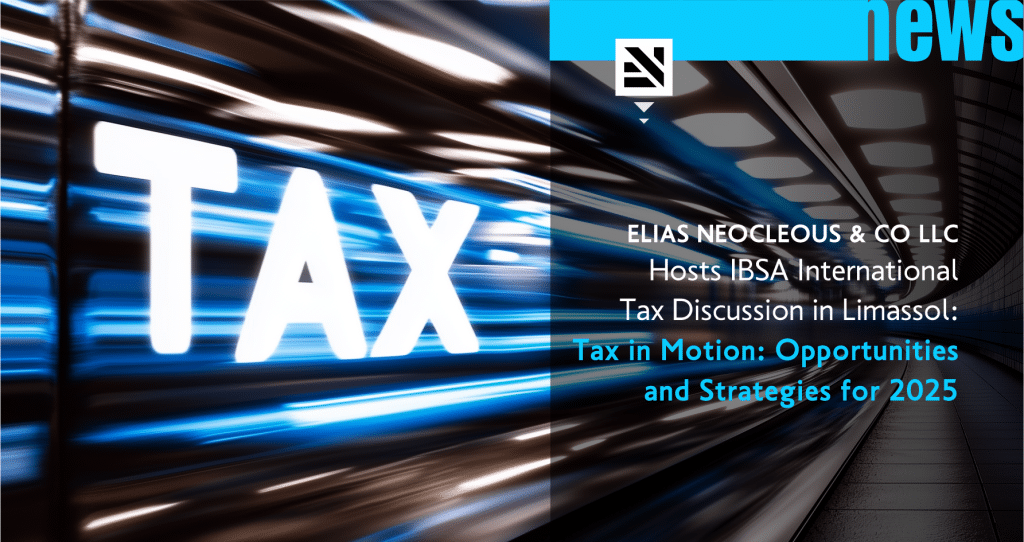 Elias Neocleous & Co LLC Hosts IBSA International Tax Discussion in Limassol