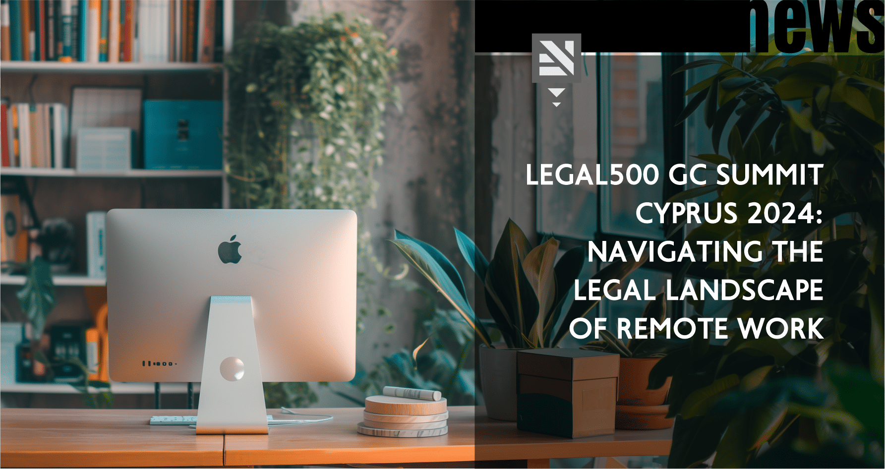 Legal500 GC Summit Cyprus 2024: Navigating the legal landscape of remote work