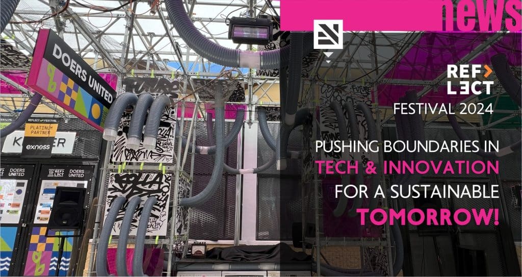 Reflect Festival 2024 – Pushing boundaries in tech and innovation for a sustainable tomorrow!