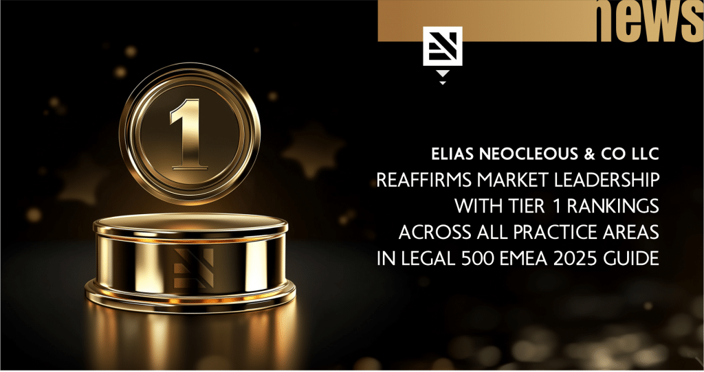 Elias Neocleous & Co LLC reaffirms market leadership with Tier 1 rankings across all practice areas in Legal 500 EMEA 2025 guide