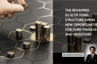 The revamped EU ELTIF Fund Structure opens new opportunities for Fund Managers and Investors